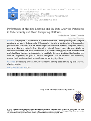 Performance of Machine Learning and Big Data Analytics paradigms in Cybersecurity and Cloud Computing Platforms